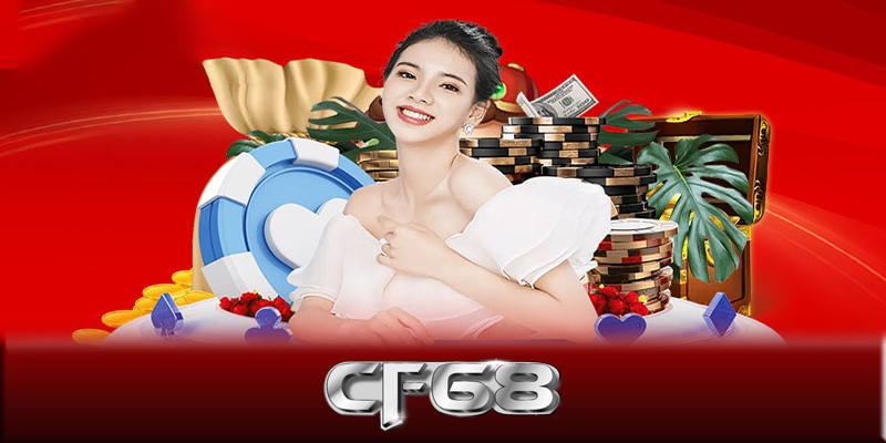 Casino CF68 - Tận hưởng trải nghiệm cùng với casino CF68